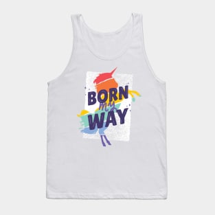 Born My Way LGTBQ Tank Top